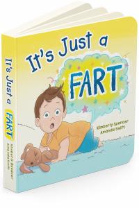 Cover of the children’s board book It’s Just a Fart by Kimberly Spencer, a humorous family-focused book centered on playful storytelling and emotional connection.