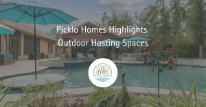 Picklo Homes Highlights Outdoor Hosting Spaces