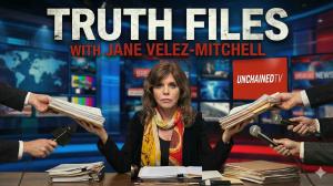 UnchainedTV's Truth Files w Jane Velez-Mitchell, Telly Award Winner