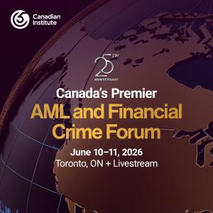 An image of a globe with copy "25th Anniversary Canada's Premier AML and Financial Crime Forum, June 10-11, 2026, Toronto, ON + Livestream"