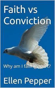 Faith vs Conviction by Ellen Pepper