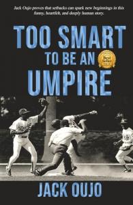 Too Smart To Be An Umpire by Jack Oujo