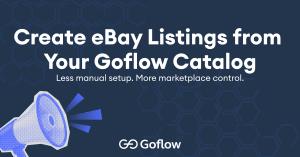 Graphic announcing Goflow eBay Listing Publisher with the text “Create eBay Listings from Your Goflow Catalog” and “Less manual setup. More marketplace control.”