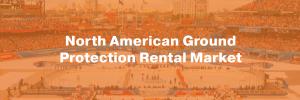 Ground Protection Rental Market North America