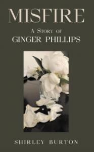 Shirley Burton’s Misfire: A Story of Ginger Phillips Asks the Question Many Fear to Face: Is This the Life I Chose?