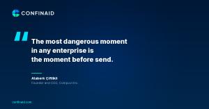 Confinaid quote card featuring the statement "The most dangerous moment in any enterprise is the moment before send" attributed to Ataberk Çiftlikli, Founder and CEO of Compuvi Inc., set on a dark navy background with the Confinaid logo and a blue and gre