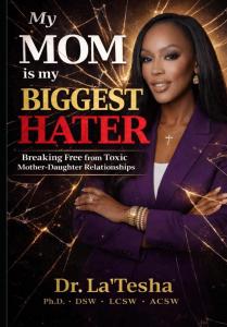 My MOM is my BIggest HATER: Breaking Free from Toxic Mother-Daughter Relationships (My Mom is my BIGGEST HATER Collection) by Dr. La'Tesha Sampson