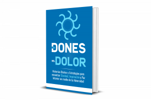 Los Dones del Dolor: Historias Diarias y Estrategias para encontrar Claridad, Inspiración y Paz Interior en medio de la Adversidad