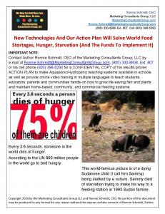 New Technologies Aquaponics and Hydroponics And Our Action Plan Will Solve World Food Shortages, Hunger, Starvation White Paper Authored By Ronnie Schmidt, CEO, Marketing Consultants Group LLC (MarketingConsultantsGroup.com/technology)