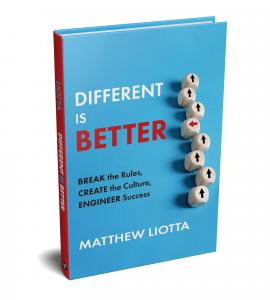 Cover of “Different Is Better: Break the Rules, Create the Culture, Engineer Success,” by Matthew Liotta