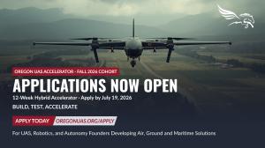 Applications are now open for the Oregon UAS Accelerator's Fall 2026 Cohort, apply today at oregonuas.org/apply