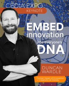 CEDIA Expo keynote promotional graphic featuring Duncan Wardle, former Head of Innovation and Creativity at Disney, with the headline ‘Embed innovation into everyone’s DNA.’ The image shows a black-and-white portrait of Duncan Wardle standing with crossed