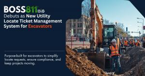 BOSS811 Dig Debuts as New Utility Locate Ticket Management Solution for Excavators