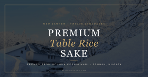 Snow-covered Tsunan, Niigata, the terroir of Premium Table Rice Sake brewed from Uonuma Koshihikari by Tsunan Sake Brewery