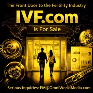 IVF.com gold promotional graphic showing the domain for sale as the front door to the fertility industry, with a couple entering a clinic, fertility imagery, charts, and contact email FM@OmniWorldMedia.com.