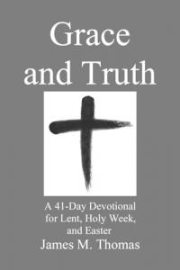 Grace and Truth by James M. Thomas