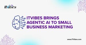 Text that reads "ITVibes Brings Agentic AI to Small Business Marketing" on a white background with the ITVibes logo.