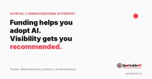 WebMax Canada SpottableAI graphic on AI for All, reading "Funding helps you adopt AI. Visibility gets you recommended.
