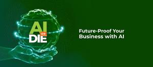 AI or Die: Future-Proof Your Business with AI