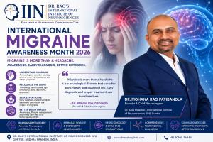 Dr. Mohana Rao Patibandla promoting International Migraine Awareness Month 2026 at Dr. Rao's International Institute of Neurosciences (IIN), Guntur, highlighting migraine awareness, early diagnosis, neurological evaluation, and advanced treatment options.