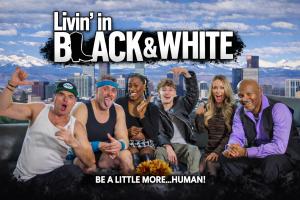 Livin' in Black & White cast promotional image with Denver skyline, tagline "Be a little more...human"