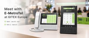 Promotional graphic featuring E-MetroTel's Infinity 7000 Series Smart Desk Phones displayed in a modern exhibition environment, alongside the text "Meet with E-MetroTel at GITEX Europe," with event details for Berlin, June 30–July 1, Hall 1.2, Stand 37.