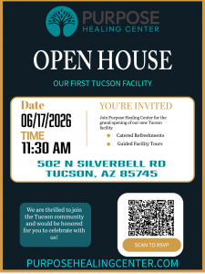 Flyer shows the concept of Purpose Healing Center cordially invites all interested parties to its Tucson Open House - scan the QR code above to RSVP