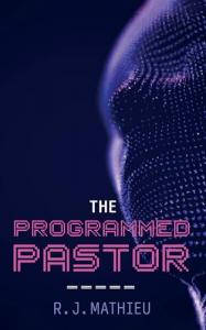 The Programmed Pastor by R. J. Mathieu