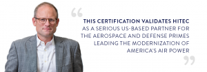 This certification validates HITEC as a serious U.S.-based partner for aerospace and defense