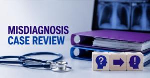 misdiagnosis case review.