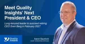 Aaron Spurlock named next President and CEO of Quality Insights.