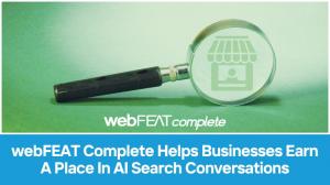 webFEAT Complete helps businesses earn a place in AI Search conversations