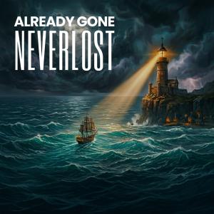 Cover art for new single Neverlost released by Already Gone shows a ship upon a stormy nighttime sea being guided into the harbor by the warm, golden glow of a lighthouse