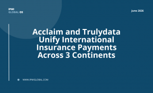 Acclaim and Trulydata Unify International Insurance Payments Across Three Continents