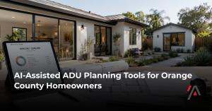 Modern Orange County ADU planning scene with architectural plans, cost estimate data, feasibility review notes, and AI-assisted project planning tools.