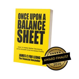 Book cover of Once Upon a Balance Sheet: How to Make Better Decisions, Drive Growth and Increase Profits by James C Foo Leong, with a 2026 International Book Awards Finalist badge.