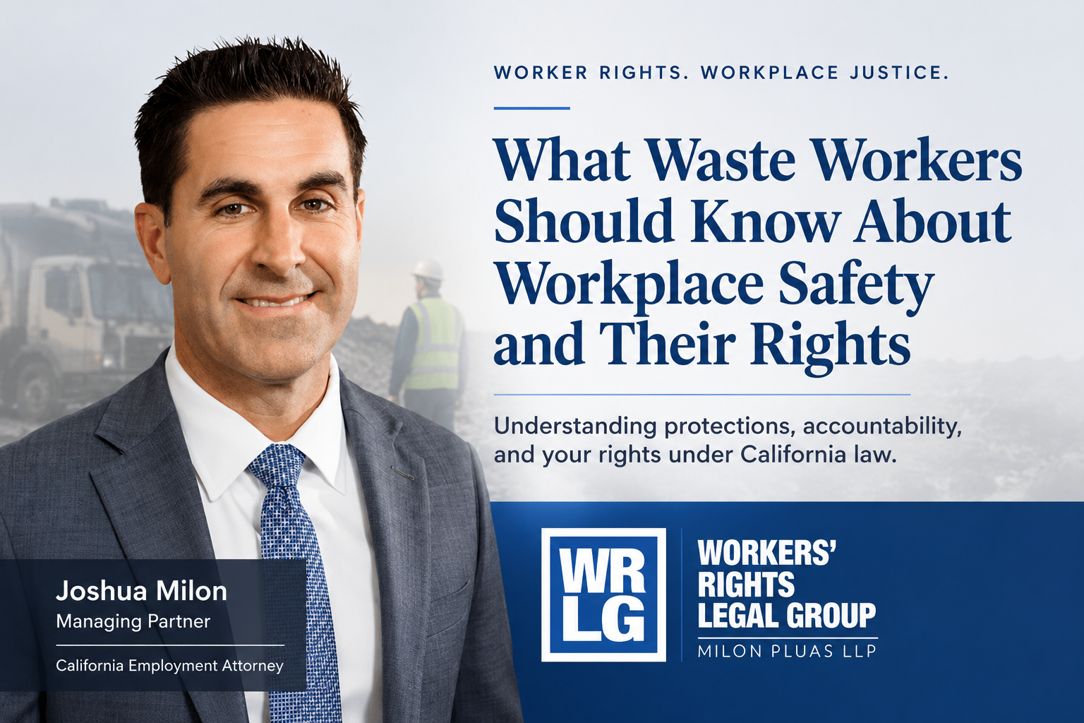 Joshua Milon of Workers' Rights Legal Group discusses workplace safety rights, landfill accountability, and worker protections in California