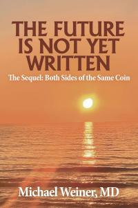 Front book cover of "The Future Is Not Yet Written" by Michael Weiner, MD