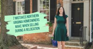7 Mistakes Northern Virginia Homeowners Make When Selling During a Relocation