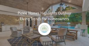Picklo Homes Highlights Outdoor Living Trends