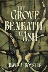 The Grove Beneath the Ash Invites by David A. Royster
