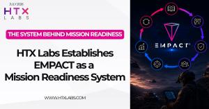 HTX Labs Establishes EMPACT as a Mission Readiness System
