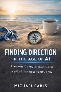Book cover of Finding Direction in the Age of AI by author Michael Earls. The Kindle edition is free on Amazon from June 30 through July 4, 2026, ending on Independence Day.