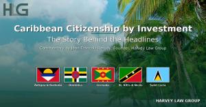 Caribbean Citizenship by Investment, The Story behind the headlines