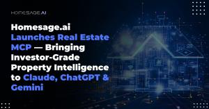 Dark tech-themed cover showing a glowing digital house and the headline “Homesage.ai Launches Real Estate MCP — Bringing Investor-Grade Property Intelligence to Claude, ChatGPT & Gemini.”