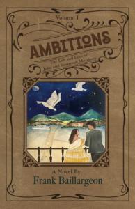 Ambitions: The Life and Love of John and Susannah Morrissey by Frank Baillargeon