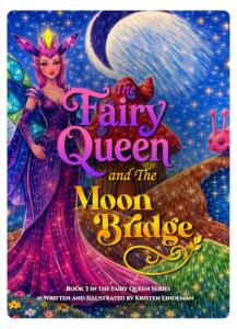 The Fairy Queen and the Moon Bridge by Kristen Lindeman