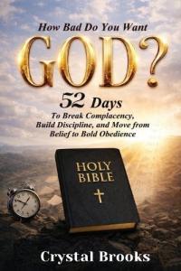 How Bad Do You Want God? by Crystal Brooks