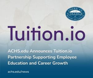 ACHS.edu Announces Tuition.io Partnership Supporting Employee Education and Career Growth