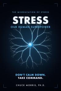 Stress: Our Human Superpower by Dr. Chuck Morris